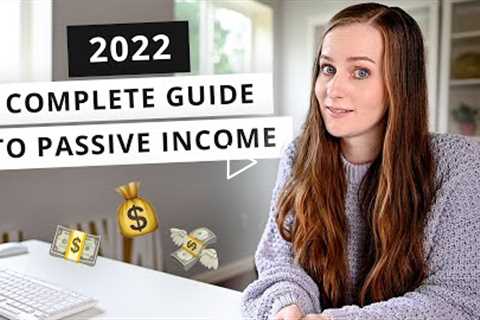 The Ultimate Beginners Guide for Making PASSIVE INCOME (2022)