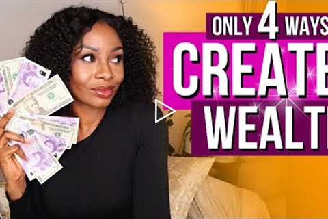 4 WAYS HOW TO CREATE WEALTH 🔥 Build Wealth From Zero/Nothing