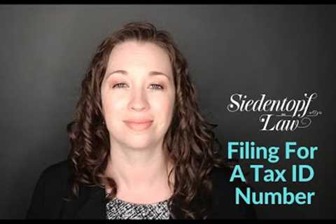 How To File For A Tax ID Number | Estate Planning | Siedentopf Law