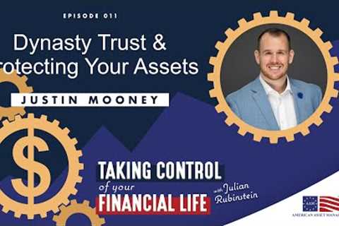 Ep 011: Dynasty Trust and Protecting Your Assets