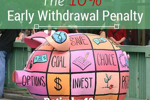 4 Ways to Avoid The 10% Early Withdrawal Penalty