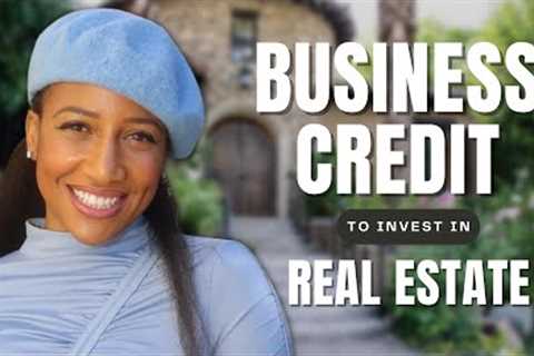 3 Tips to Use Business Credit for Investing in Real Estate