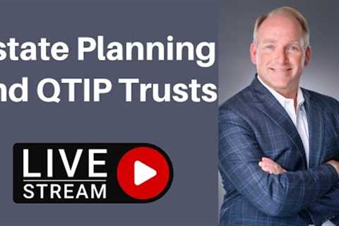 Estate Planning and the QTIP Trust