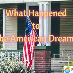What Happened to The American Dream?