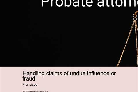 handling-claims-of-undue-influence-or-fraud