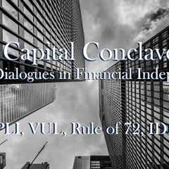 Capital Conclave: Experts Dialogues in Financial Independence - PPLI, VUL, Rule of 72, IDFs