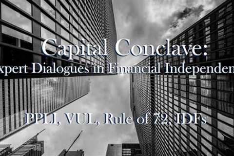 Capital Conclave: Experts Dialogues in Financial Independence - PPLI, VUL, Rule of 72, IDFs