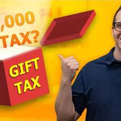 Gift Taxes: What the IRS Doesn''t Tell You!
