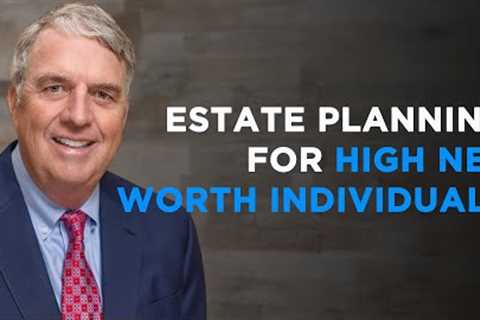 Estate Planning for High Net Worth Individuals | Dana Whiting Law