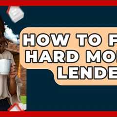 How To Find Hard Money Lenders? - Home Investing Experts