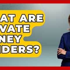 What Are Private Money Lenders? - Home Investing Experts