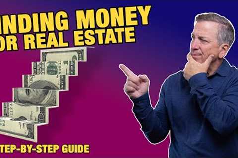 How to Secure Funding for Real Estate Investments: A Step-by-Step Guide