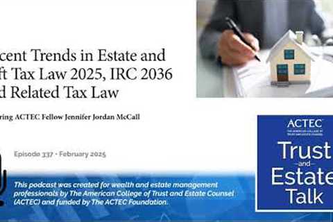 Recent Trends in Estate and Gift Tax Law 2025, IRC 2036 and Related Tax Law