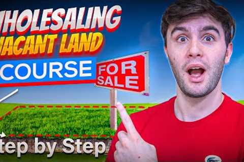 Wholesaling Vacant Land Course 🌳 (Step by Step)