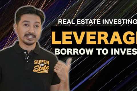 LEVERAGE in Real Estate : Borrow to Invest