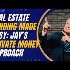 Real Estate Funding Made Easy: Jay Conner’s Private Money Approach
