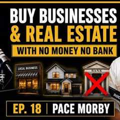 How You Can Buy Real Estate Without A Bank: Creative Finance | Pace Morby