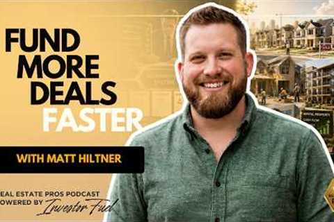 How Private Lending Helps Real Estate Investors Fund More Deals Faster | Matt Hiltner